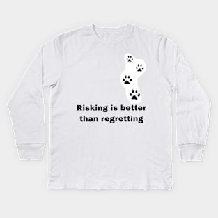 Risking is better than regretting Kids Long Sleeve T-Shirt